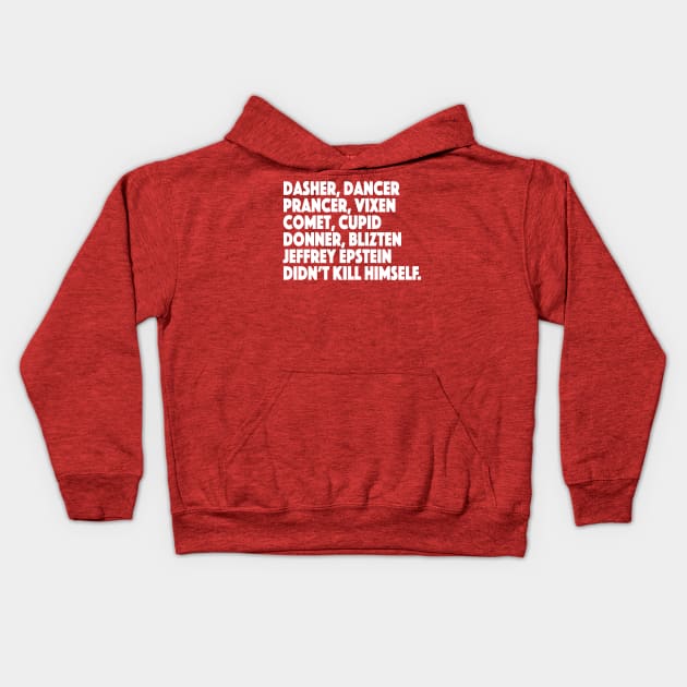 Jeffrey Epstein Didn't Kill Himself Christmas Santa's Reindeer Kids Hoodie by SugarMootz